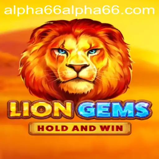 Unveiling LionGems: An Exploration into the World of Adventure and Strategy with Alpha66