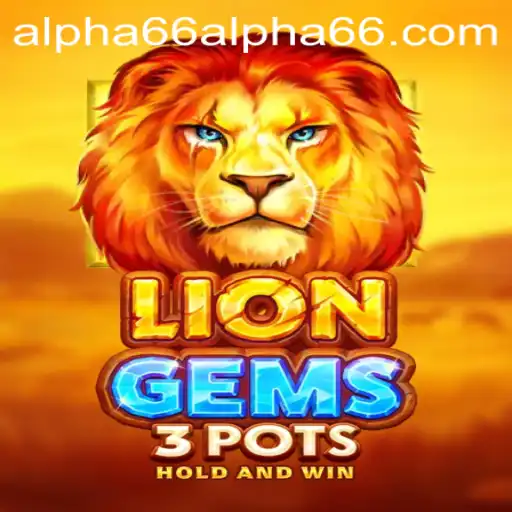 LionGems3pots: A Captivating Gaming Experience Enhanced by Cutting-Edge Features